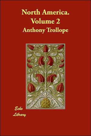 North America. Volume 2 de Anthony Trollope