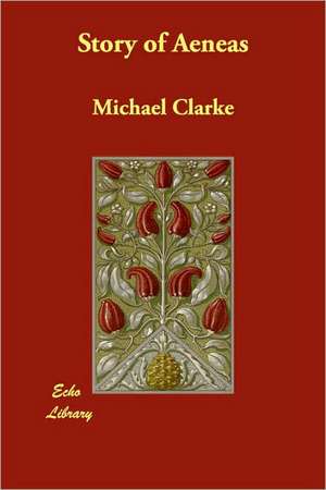 Story of Aeneas de Michael. Clarke