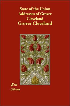 State of the Union Addresses of Grover Cleveland de Grover Cleveland