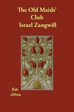 The Old Maids' Club de Israel Zangwill