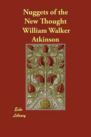 Nuggets of the New Thought de William Walker Atkinson