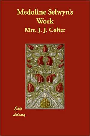 Medoline Selwyn's Work de Mrs. J. J. Colter