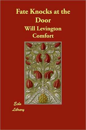 Fate Knocks at the Door de Will Levington Comfort