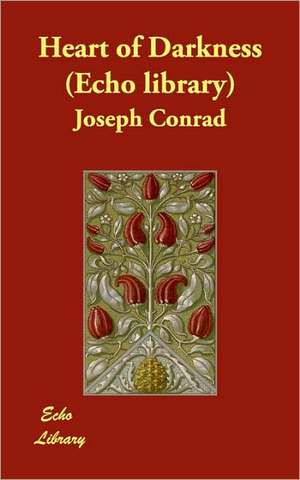 Heart of Darkness (Echo Library) de Joseph Conrad