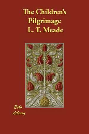 The Children's Pilgrimage de L. T. Meade