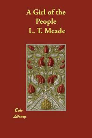 A Girl of the People de L. T. Meade