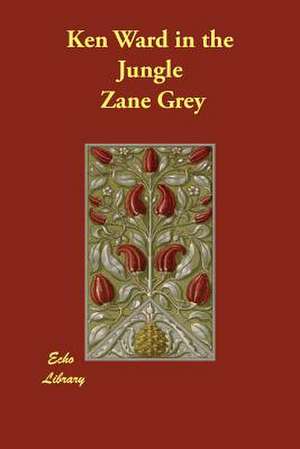 Ken Ward in the Jungle de Zane Grey