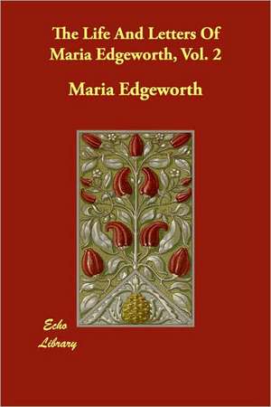 The Life And Letters Of Maria Edgeworth, Vol. 2 de Maria Edgeworth