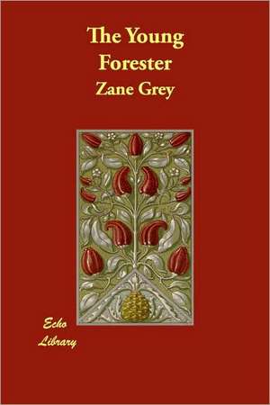 The Young Forester de Zane Grey