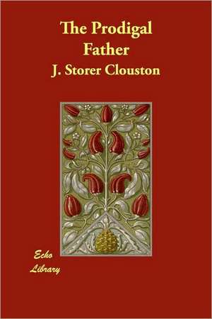 The Prodigal Father de J. Storer Clouston