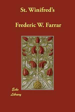 St. Winifred's de Frederic W. Farrar