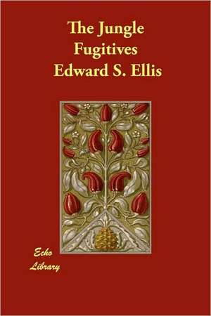 The Jungle Fugitives de Edward S. Ellis