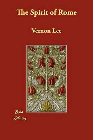 The Spirit of Rome de Vernon Lee