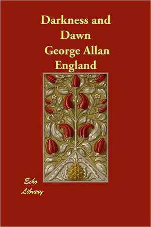 Darkness and Dawn de George Allan England