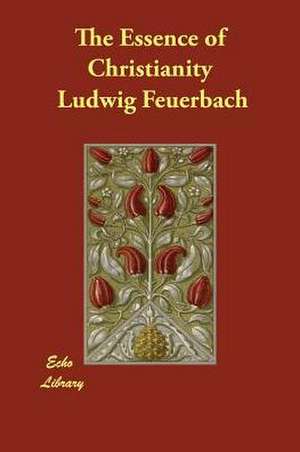 The Essence of Christianity de Ludwig Feuerbach