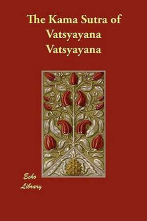 The Kama Sutra of Vatsyayana de Vatsyayana