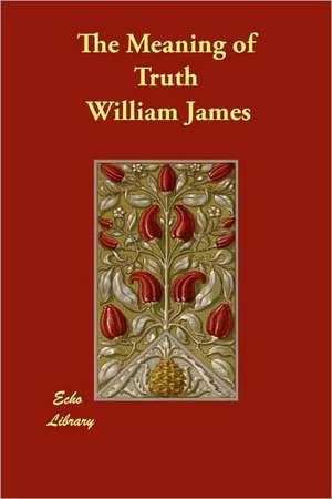 The Meaning of Truth de William James