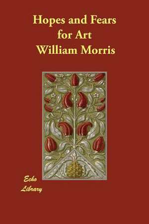 Hopes and Fears for Art de William Morris