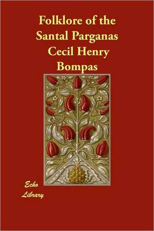 Folklore of the Santal Parganas de Cecil Henry Bompas