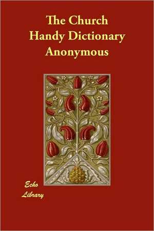 The Church Handy Dictionary de Anonymous