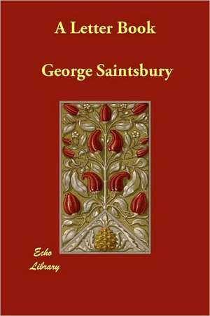 A Letter Book de George Saintsbury