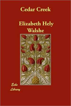Cedar Creek de Elizabeth Hely Walshe