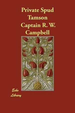 Private Spud Tamson de Captain R. W. Campbell