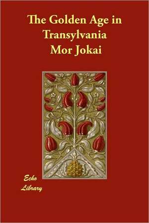 The Golden Age in Transylvania de Mor Jokai