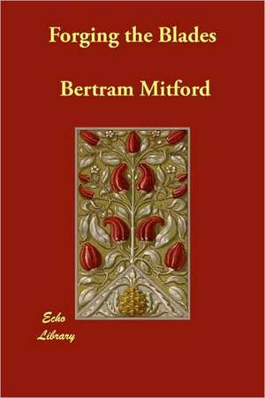 Forging the Blades de Bertram Mitford