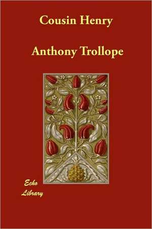 Cousin Henry de Anthony Trollope