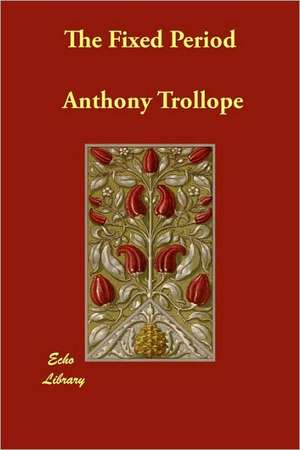 The Fixed Period de Anthony Trollope