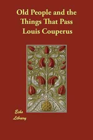 Old People and the Things That Pass de Louis Couperus