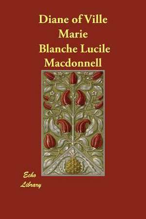 Diane of Ville Marie de Blanche Lucile MacDonnell