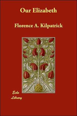 Our Elizabeth de Florence A. Kilpatrick