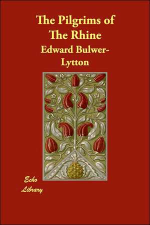 The Pilgrims of the Rhine de Edward Bulwer Lytton Lytton