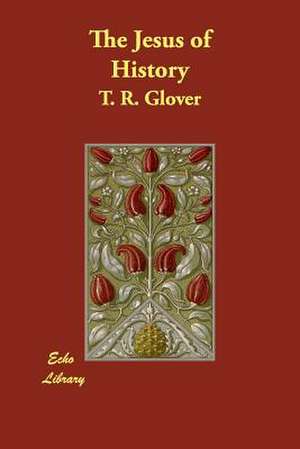 The Jesus of History de T. R. Glover