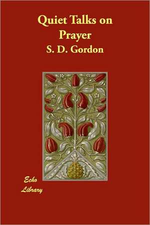 Quiet Talks on Prayer de S. D. Gordon