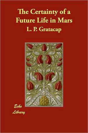 The Certainty of a Future Life in Mars de L. P. Gratacap