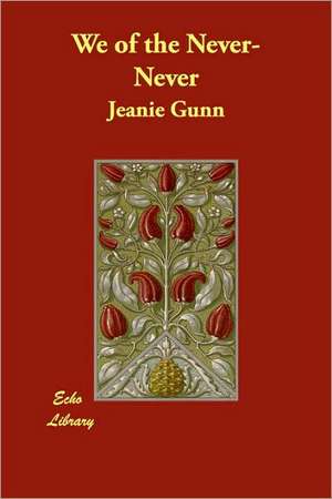 We of the Never-Never de Jeanie Gunn