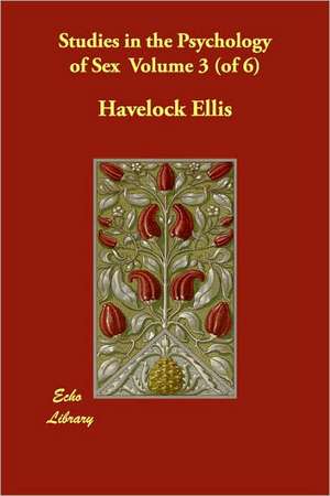 Studies in the Psychology of Sex Volume 3 (of 6) de Havelock Ellis