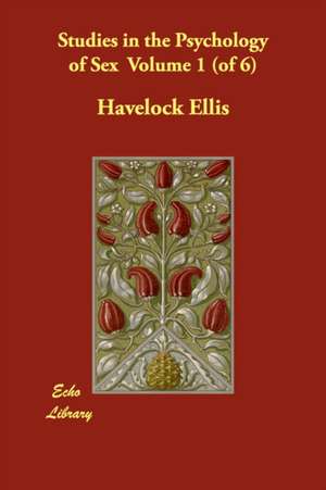 Studies in the Psychology of Sex Volume 1 (of 6) de Havelock Ellis