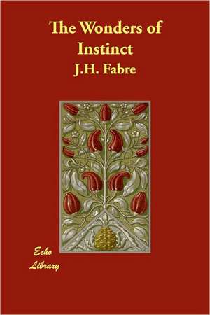 The Wonders of Instinct de J. H. Fabre