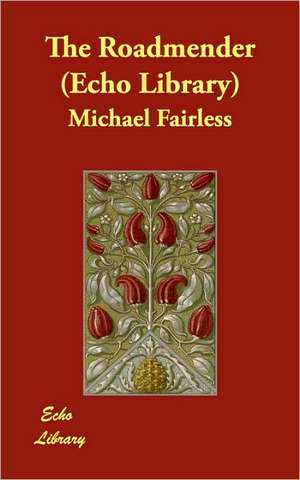 The Roadmender (Echo Library) de Michael Fairless