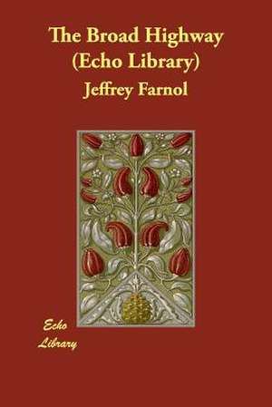 The Broad Highway (Echo Library) de Jeffrey Farnol