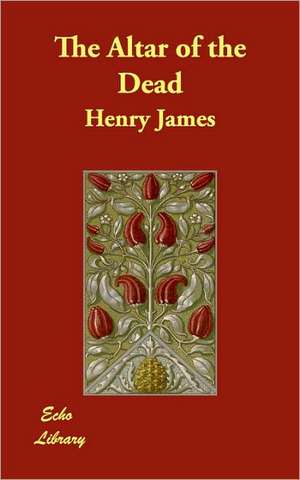 The Altar of the Dead de Jr. James, Henry