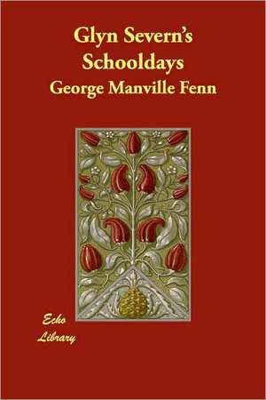 Glyn Severn's Schooldays de George Manville Fenn