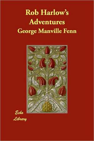 Rob Harlow's Adventures de George Manville Fenn