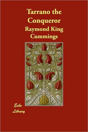 Tarrano the Conqueror de Raymond King Cummings