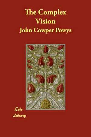 The Complex Vision de John Cowper Powys