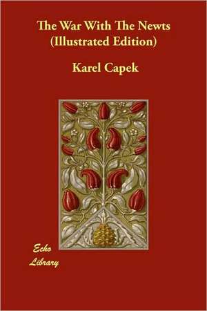 The War with the Newts (Illustrated Edition) de Karel Capek